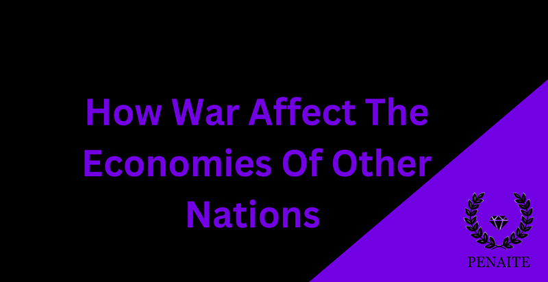 How war affect the economies of other nations