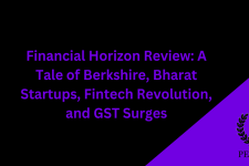 Financial Horizon Review: A Tale of Berkshire, Bharat Startups, Fintech Revolution, and GST Surges