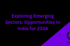 Exploring Emerging Sectors: Opportunities in India for 2024